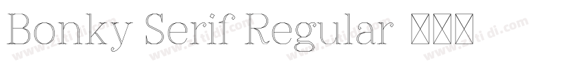 Bonky Serif Regular字体转换 Bonky Serif Regular字体转换